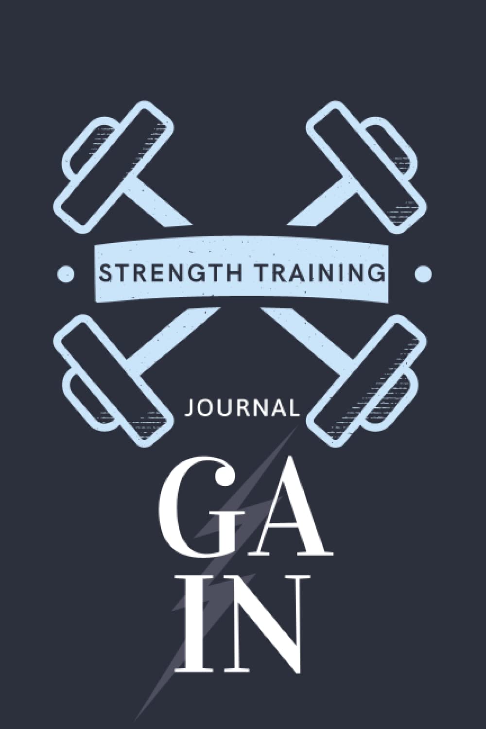 Independently published Strength Training Journal - Get Your Gain: Eat. Train. Sleep. Repeat. Conquer.