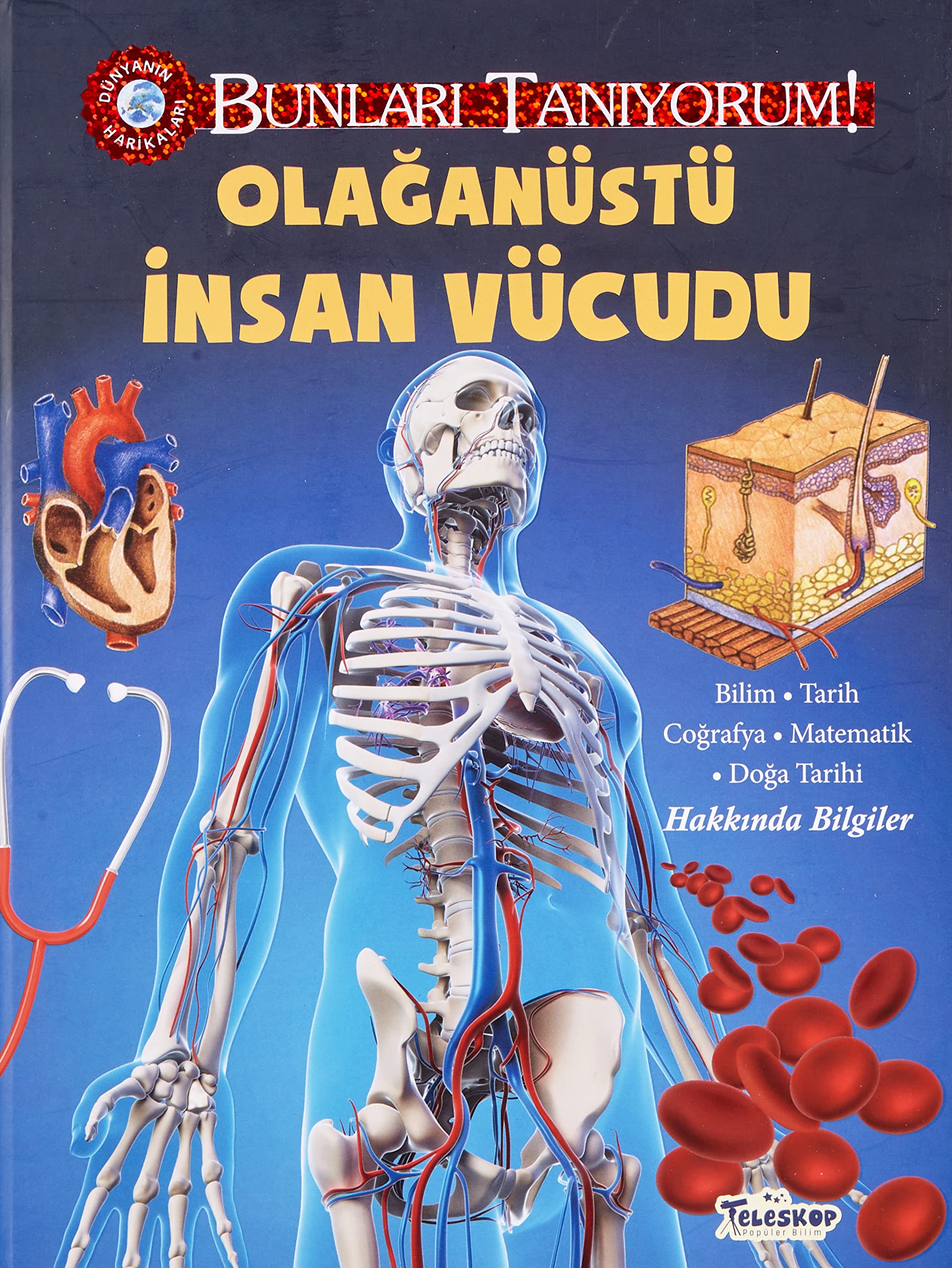Bunları Tanıyorum! - Olağanüstü İnsan Vücudu: Bilim-Tarih-Coğrafya-Matematik-Doğa Tarihi Hakkında Bilgiler