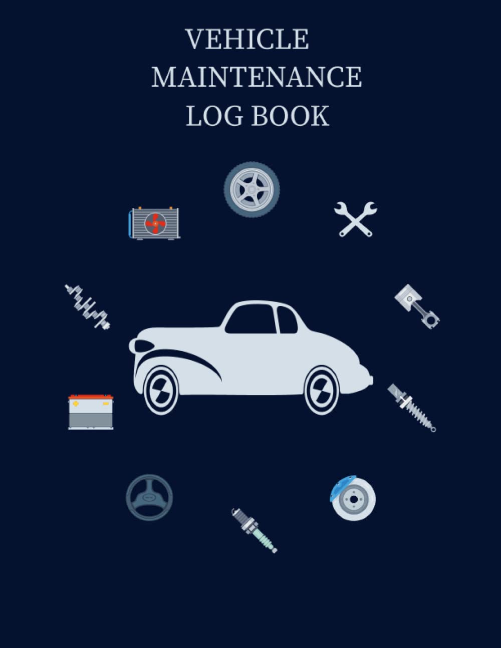 VEHICLE MAINTENANCE LOG BOOK: Simple Vehicle Service &Repair Record Book.