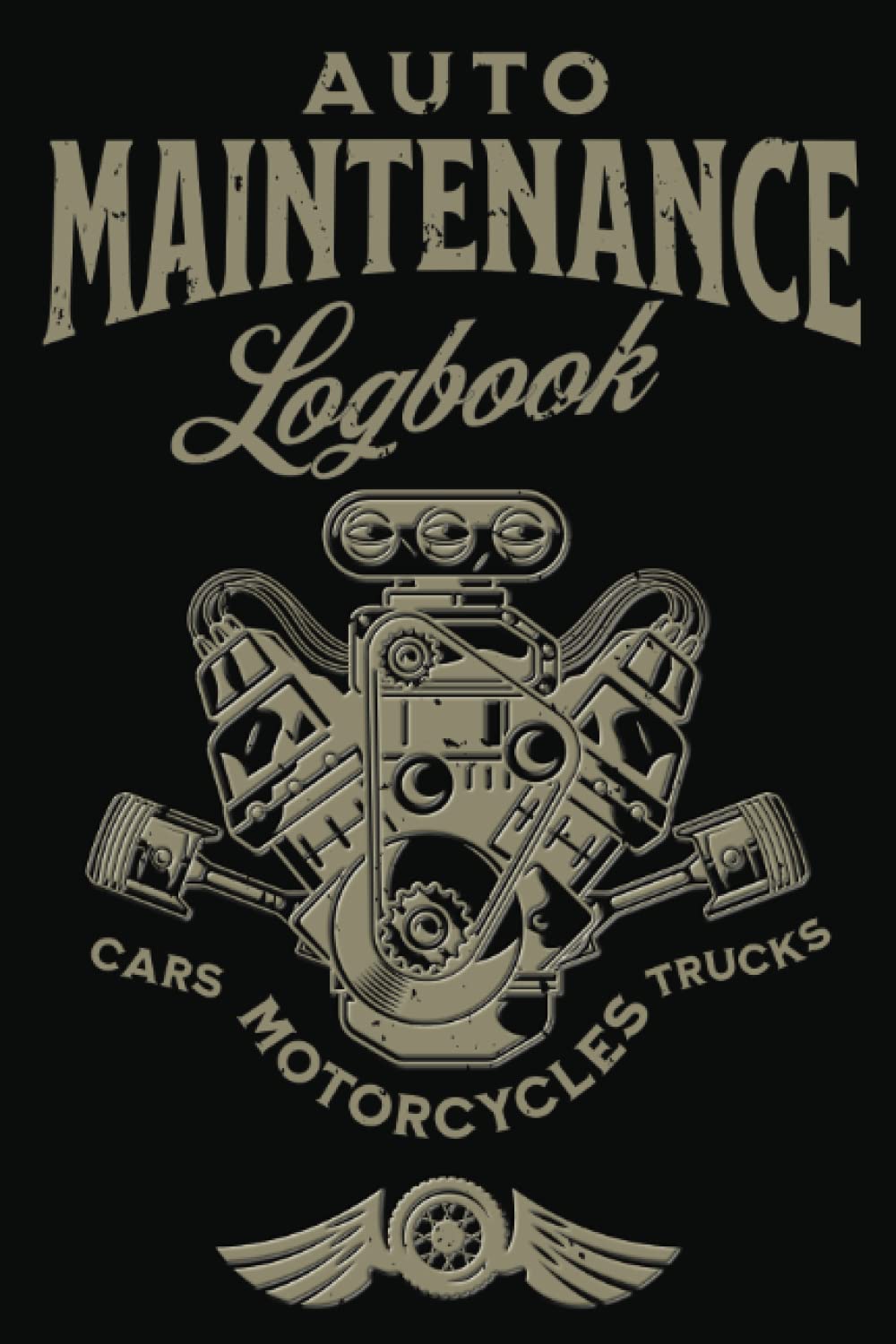 Auto Maintenance Logbook Cars Motorcycles Trucks: Vehicle Maintenance Log Book