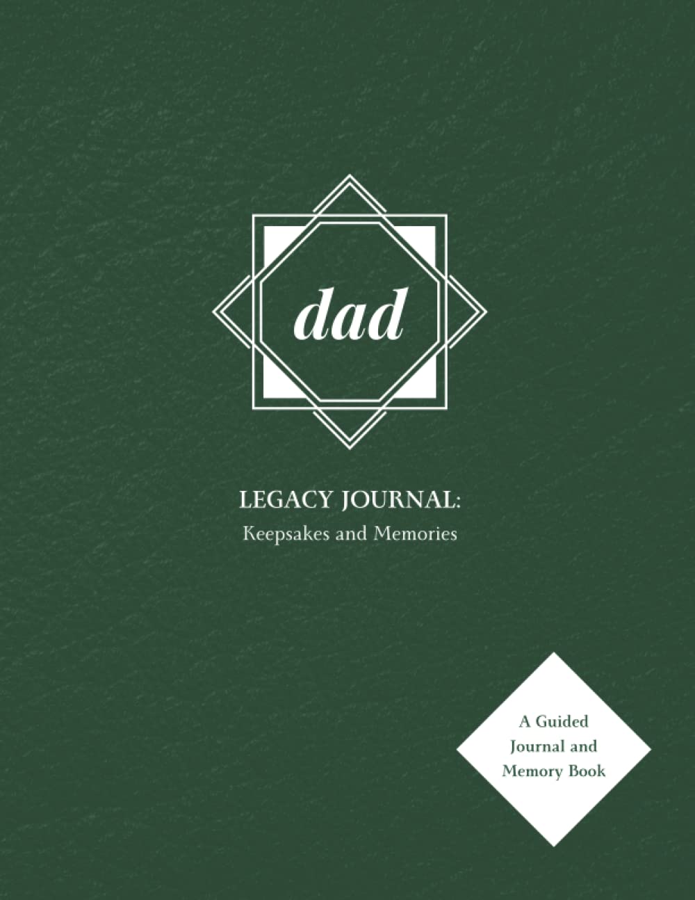 Dad Legacy Journal: Keepsakes and Memories – A Guided Journal and Memory Book – Share Your Life Stor