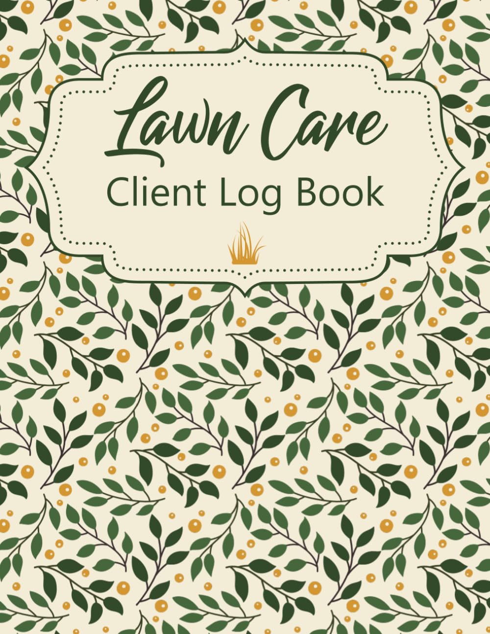 Professional Lawn care client Log book | lawn mowing and landscape appointment Logbook | track and Keep Record of your client's Information Easily | ... design: stay organized for more effectiveness