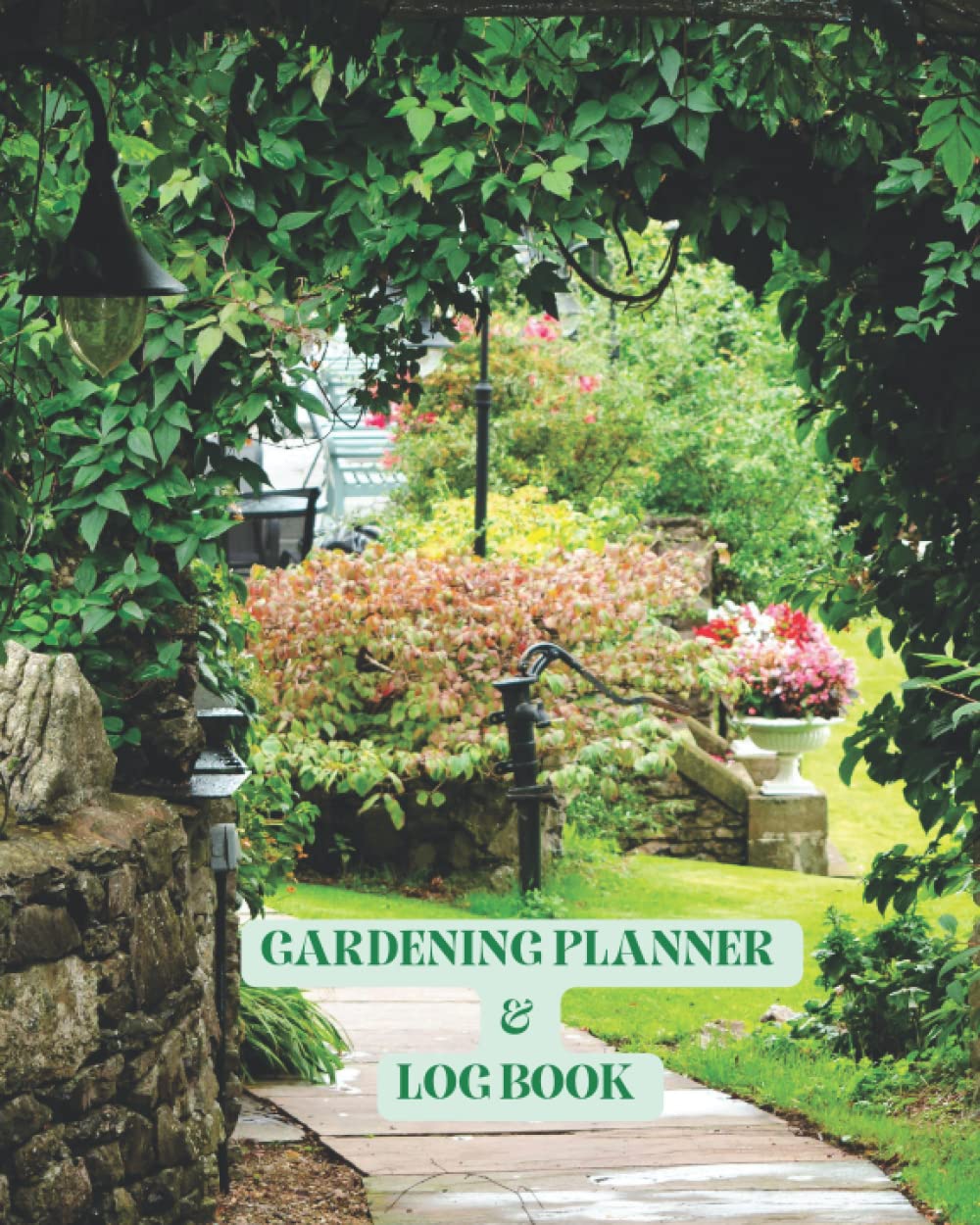 GARDENING PLANNER & LOG BOOK: GARDENERS. An Organiser to Record Plant Details, Keep Track of Tasks. A Checklist for all Requirements. A Suitable Gift for Garden Lovers.