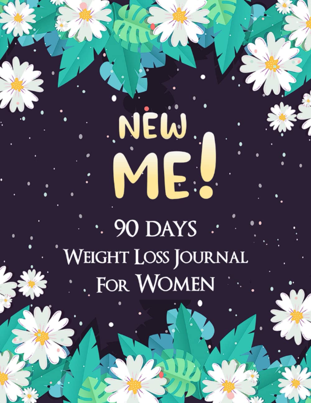 Independently published NEW ME: 90 days Weight Loss Journal for Women, Food and Fitness Journal, Diet and Exercise Planner, Daily Workout Program | 8.5" x 11"