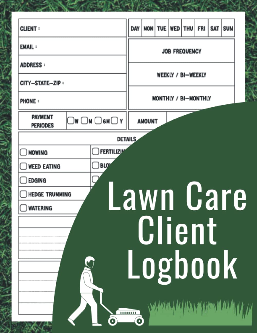 Lawn Care Client Log Book: Lawn Mowing And Landscape Appointment Logbook, Track And Record Your Client's Information Easily, useful for Lawn Care Businesses 120 Pages 8.5x11 Inches