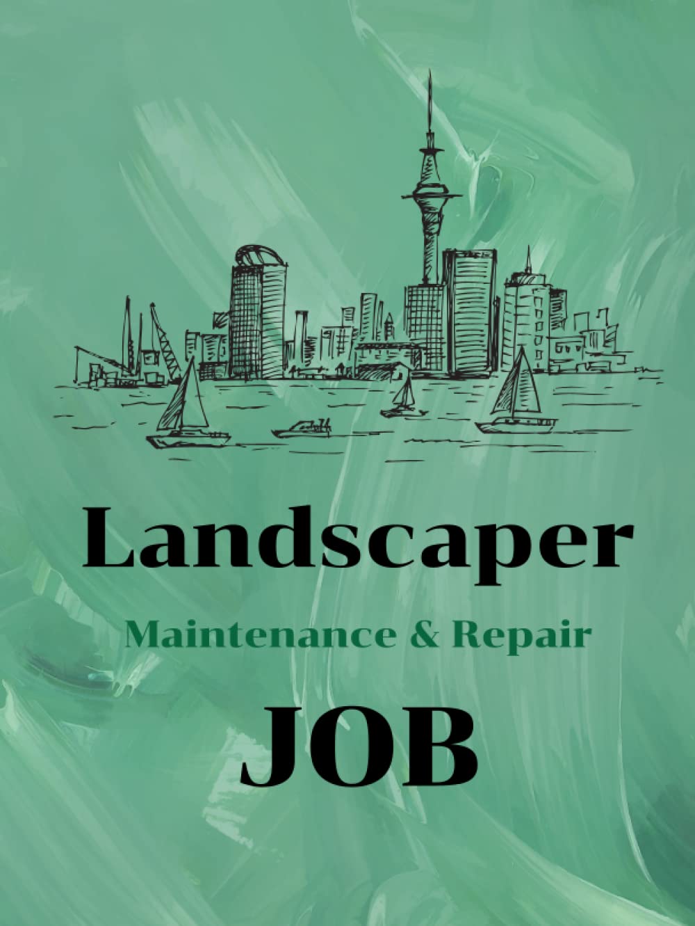 Personal Landscaper Maintenance & Repair Job Sheet Book: Work book Record Sheet for Maintenance Repair and Service