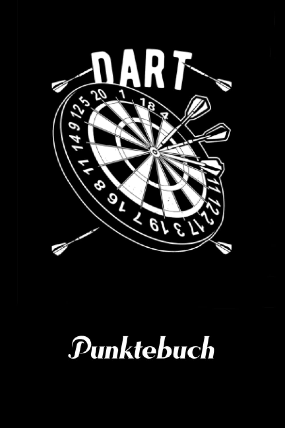 Dart Punktebuch: 501, 301 oder 701 Spiele und Ideal für Turnier und auch zum Training
