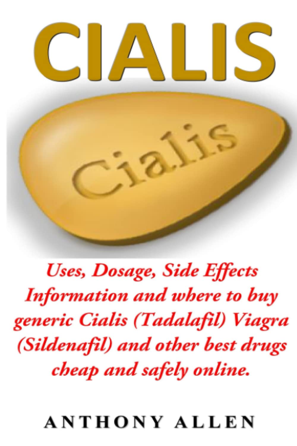 CIALIS: Uses, Dosage, Side Effects Information and where to buy generic Cialis (Tadalafil), Viagra (
