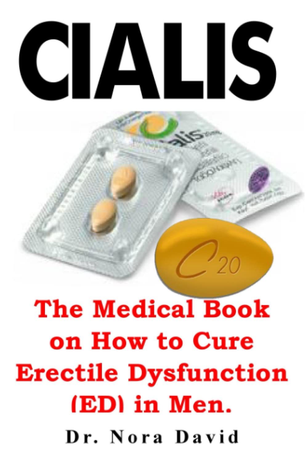 CIALIS: The Medical Book on How to Cure Erectile Dysfunction (ED) in Men