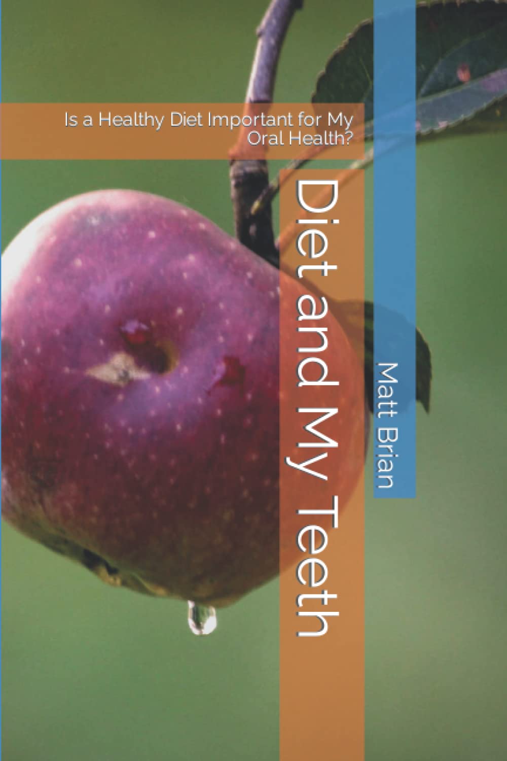 Diet and My Teeth: Is a Healthy Diet Important for My Oral Health?