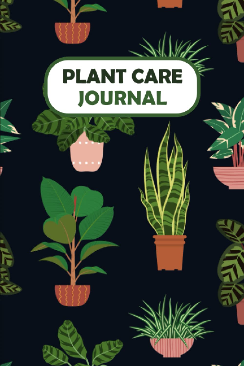 Plant Care Journal: House Plant Journal, Houseplant Journal and Log Book to Keep Track of Your House Plant, A plant journal notebook for Plant Info, Watering and Fertilizing Dates.