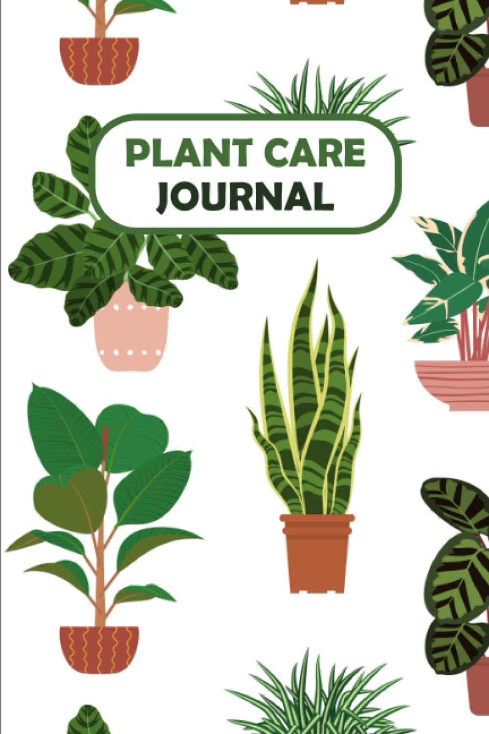 Plant Care Journal: House Plant Journal, Houseplant Journal and Log Book to Keep Track of Your House Plant, A plant journal notebook for Plant Info, Watering and Fertilizing Dates.