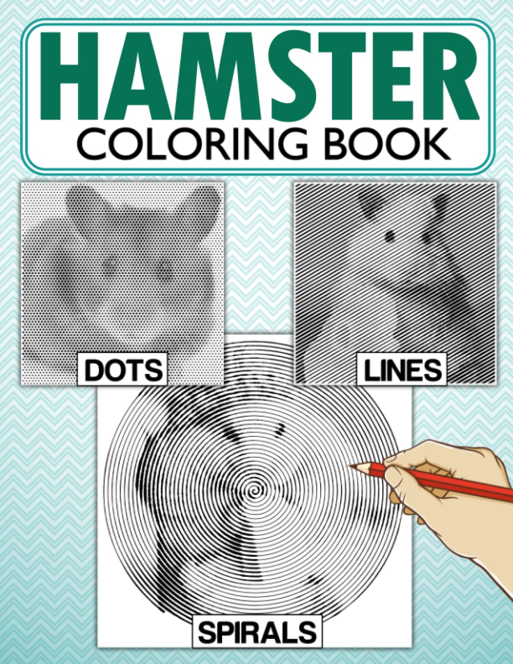 Hamster Dots Lines Spirals Coloring Book: Exclusive Illustrations With Cute Animal Spirographic Colouring Pages For Adults, Teens For Relaxation & Stress Relief