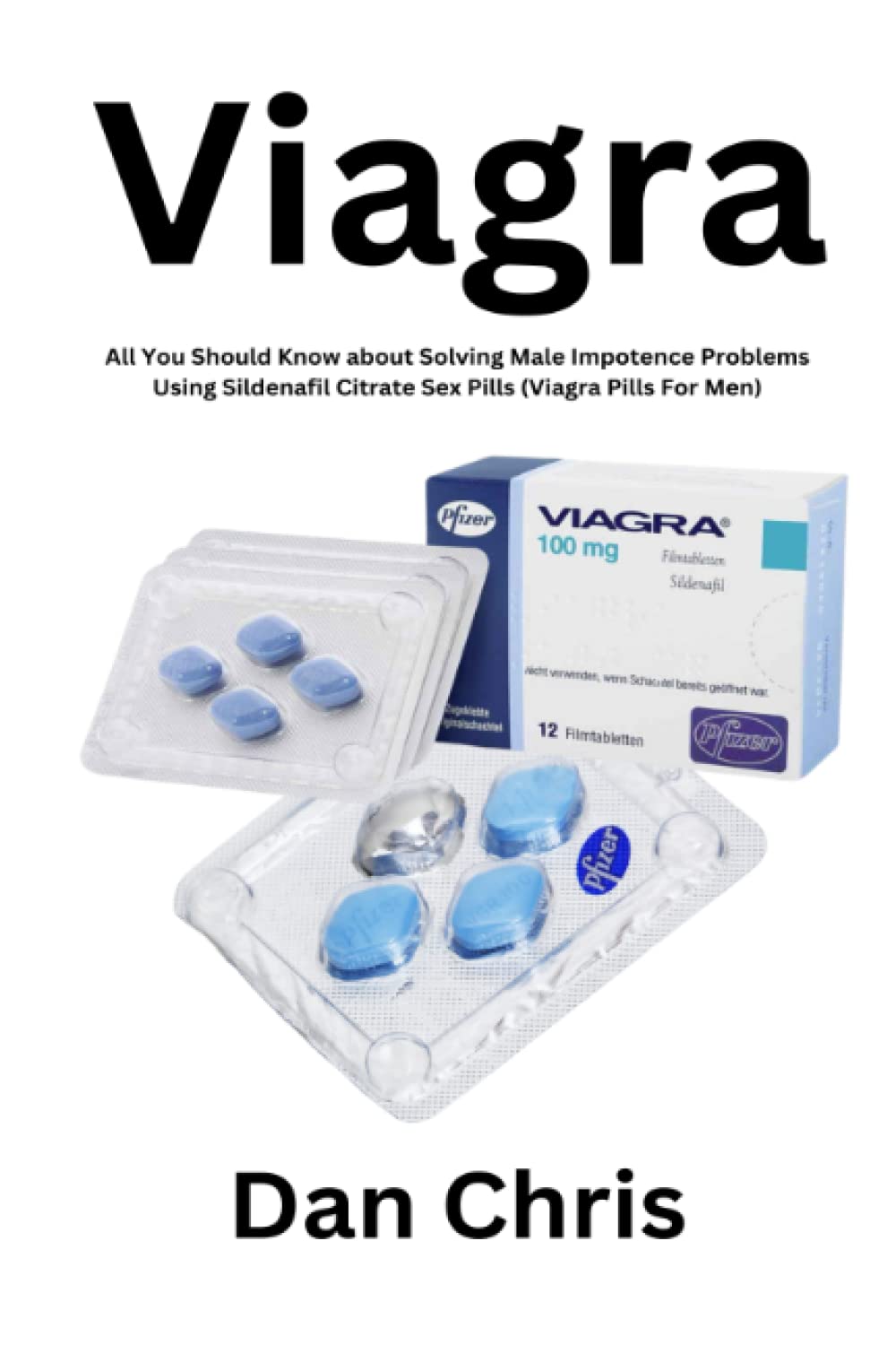 Viagra: All You Should Know about Solving Male Impotence Problems Using Sildenafil Citrate Sex Pills