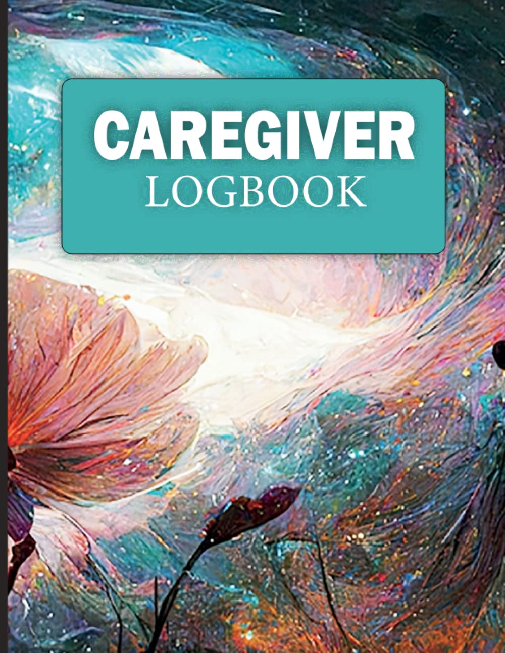 CAREGIVER LOGBOOK: A Daily Caregiver log Book for Seniors (caregiver daily logbook )