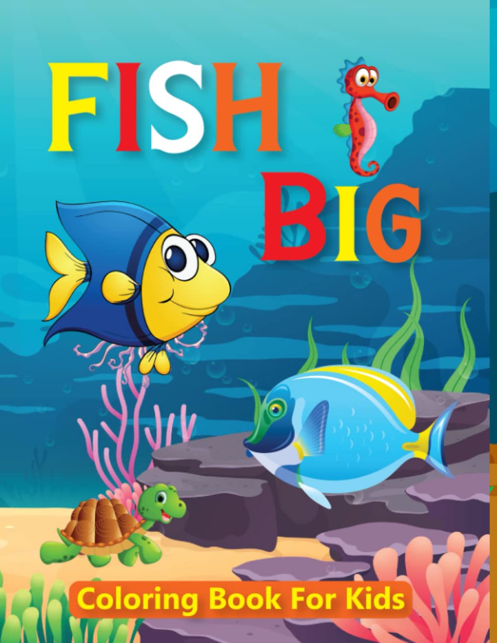 Fish Big Coloring Book For Kids: 120 Big Fish Design And Amazing Coloring Book For Toddlers, Kids, Preschool, Birthday, or Christmas Gift Also Boys And Girls Ages 4-8-12