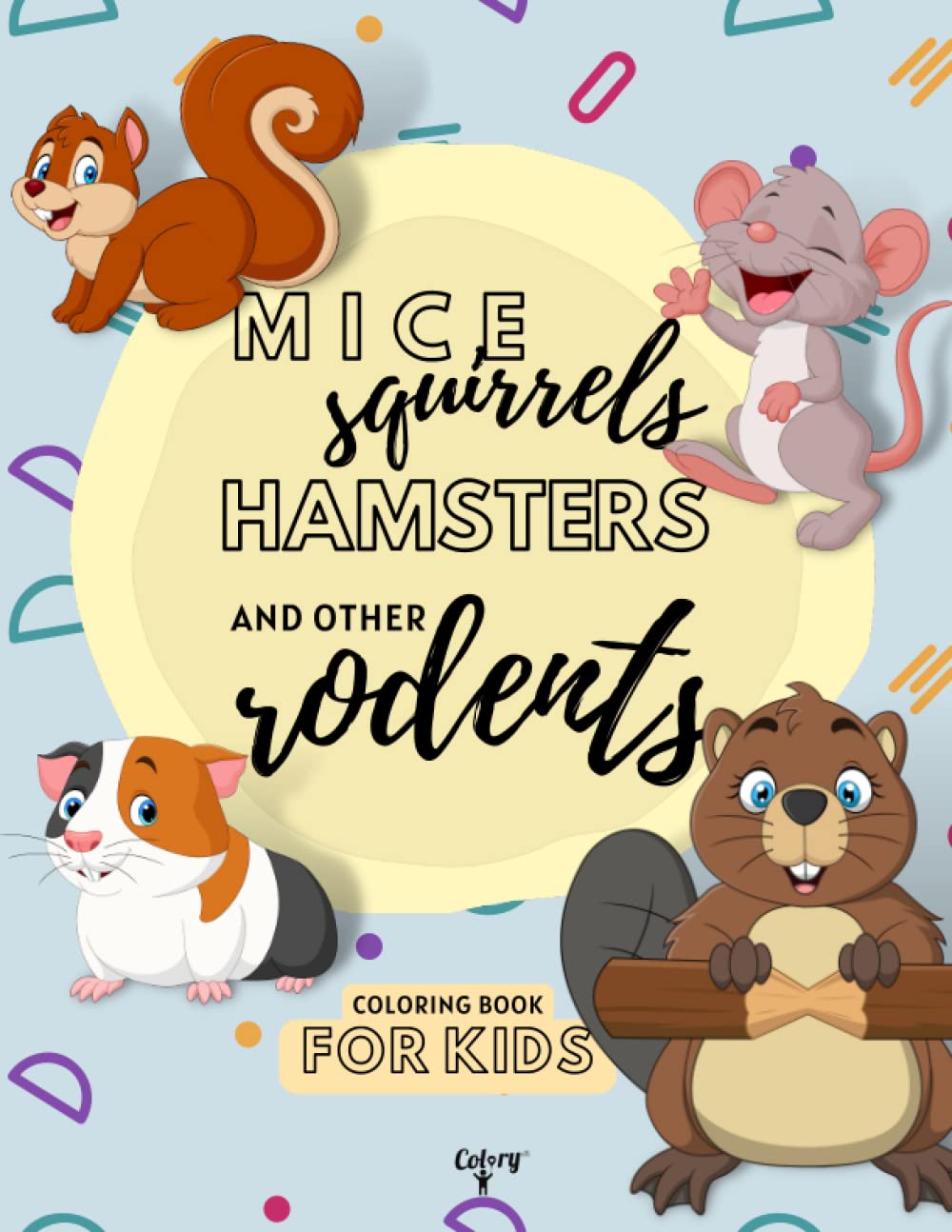 Mice, Squirrel, Hamsters and other Rodents Coloring Book for Kids: Perfect Activity Book for Young Animal Lovers | Toddlers, Kids and Preschoolers