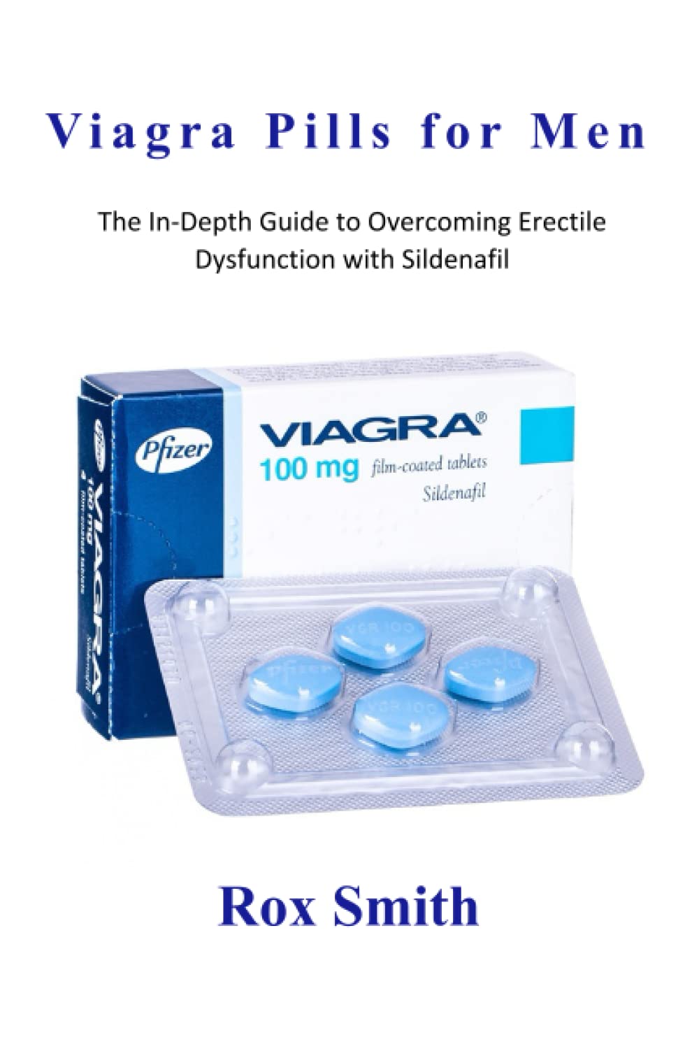 Viagra Pills for Men: The In-Depth Guide to Overcoming Erectile Dysfunction with Sildenafil