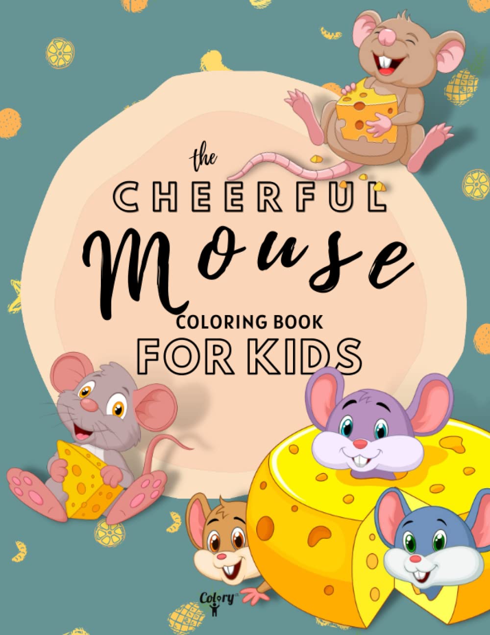 The Cheerful Mouse Coloring Book for Kids: 30 Drawings with the Cutest Mice | Small Animal Coloring Pages for Boys and Girls | Activity Book for Toddlers, Kids and Preschoolers