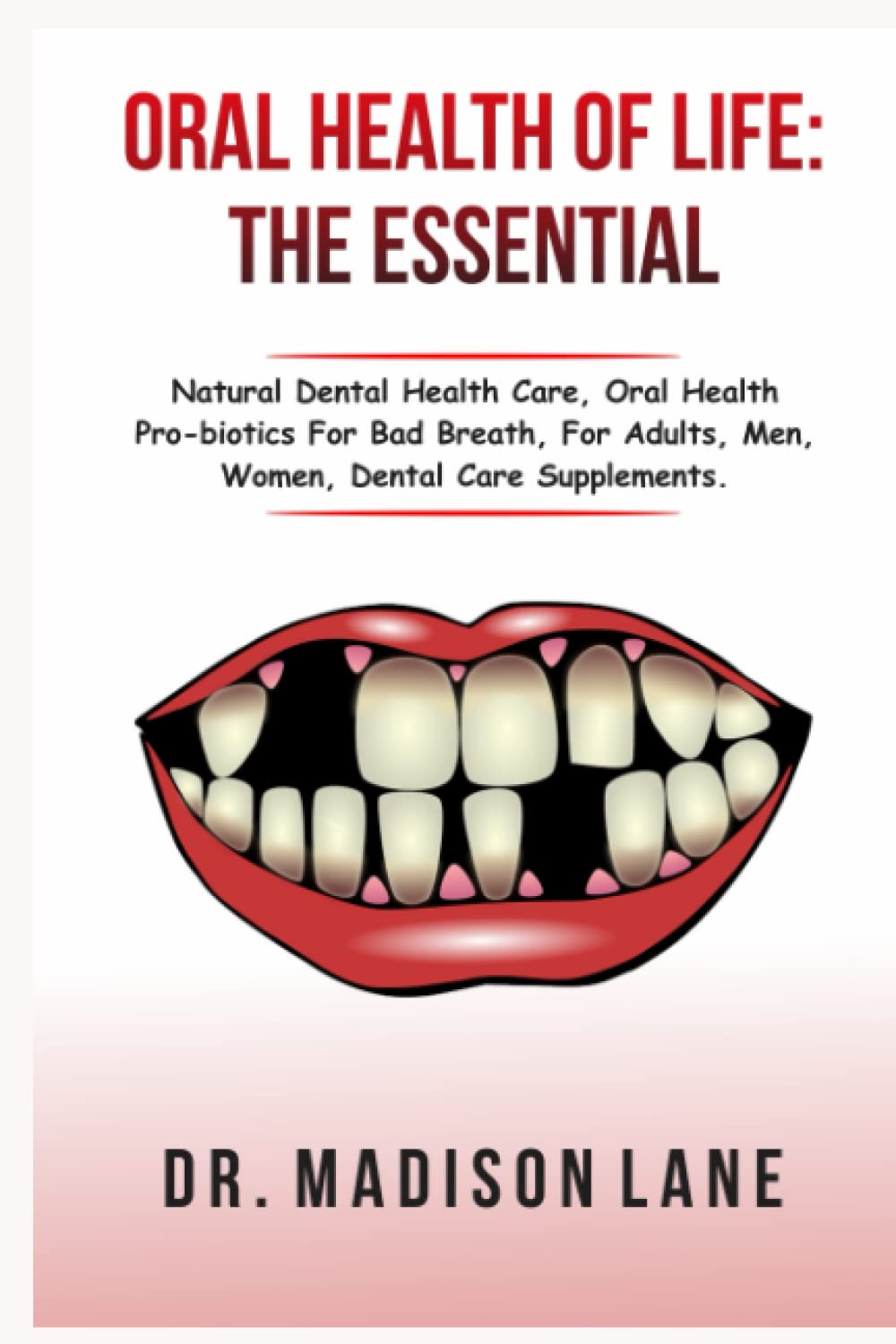 Oral Health for Life: The Essentials: Oral health on the go, oral health probiotics, oral health for kids , probiotics for oral health, oral health care, oral health for adults, oral health for men