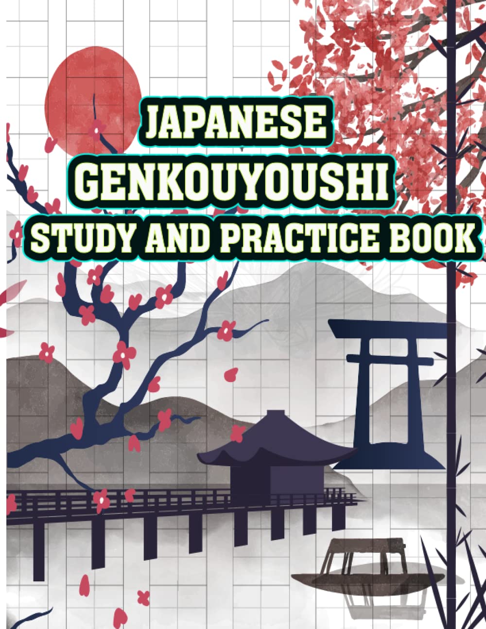 Independently published Japanese Genkouyoushi practice book: Japanese Themed Genkouyoushi Paper Notebook to Practise Writing Japanese Kanji Characters and Kana Notes Writing books