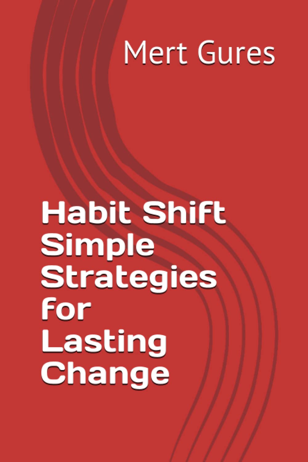 Habit Shift : Simple Strategies for Lasting Change