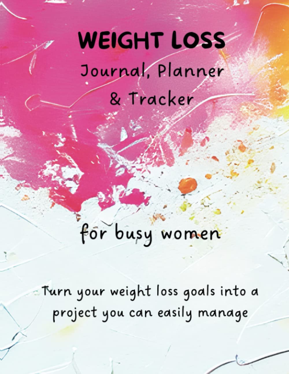Weight Loss Journal, Planner and Tracker for Busy Women | Turn your weight loss and wellness goals i