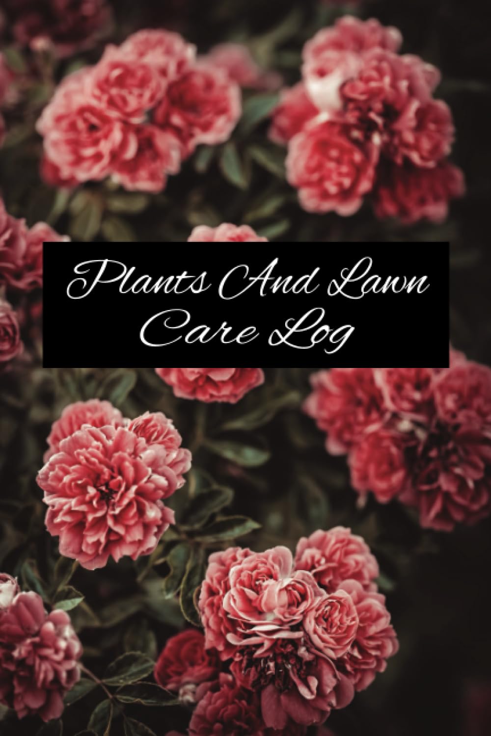 Plants an Lawn Care Log: Plants an Lawn Care Log Contains 120 Pages With Paperback 6x9 Cover. The Pl