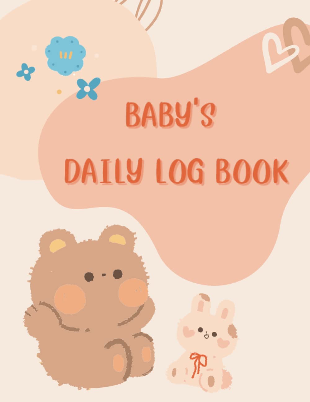 Independently published Baby's Daily Log Book: Baby Daily LogBook for Newborns, Breastfeeding Journal, Sleepingm Diapers and Activities - 8.5x11 Inches 120 Pages.