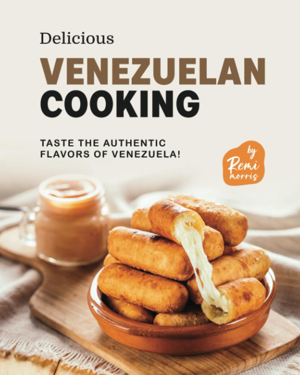 Delicious Venezuelan Cooking: Taste the Authentic Flavors of Venezuela!