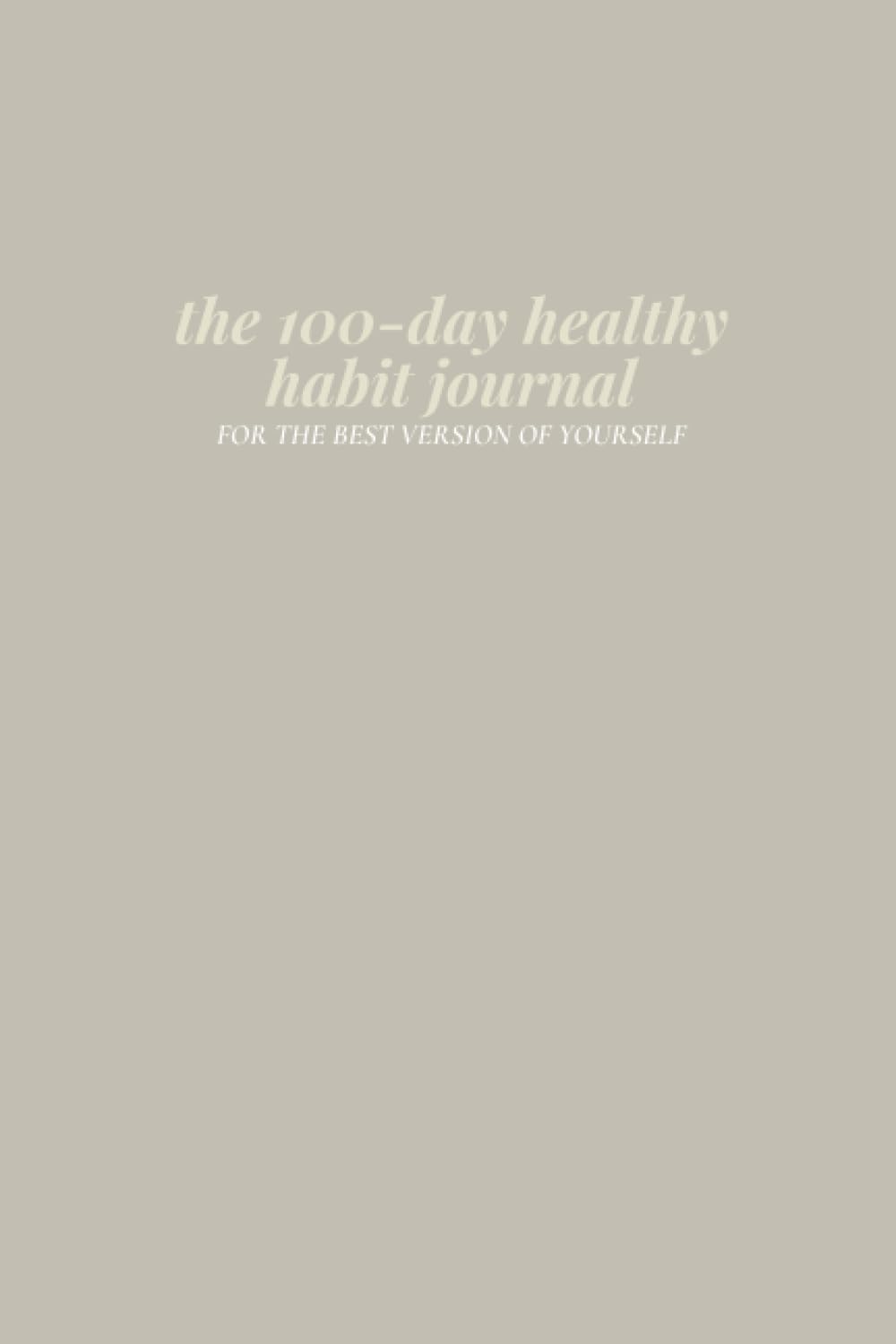 Independently published The 100-Day Healthy Habit Journal