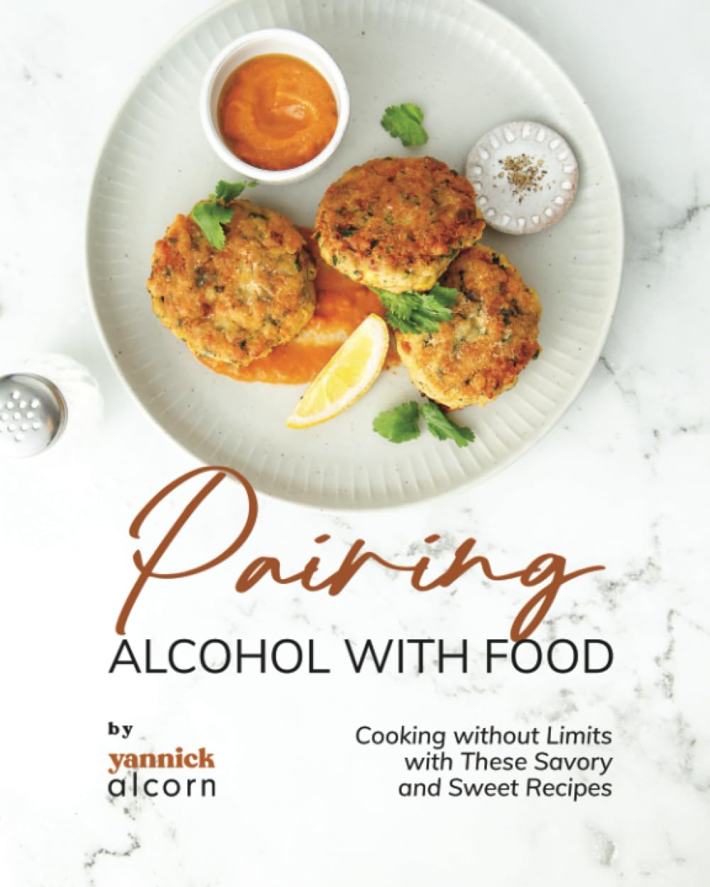 Pairing Alcohol with Food: Cooking without Limits with These Savory and Sweet Recipes
