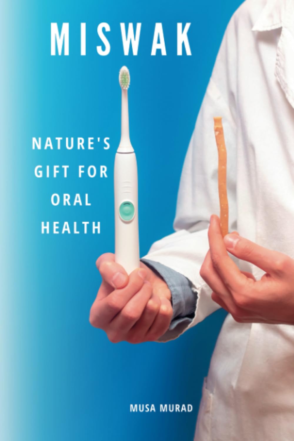 Miswak: Nature's Gift for Oral Health