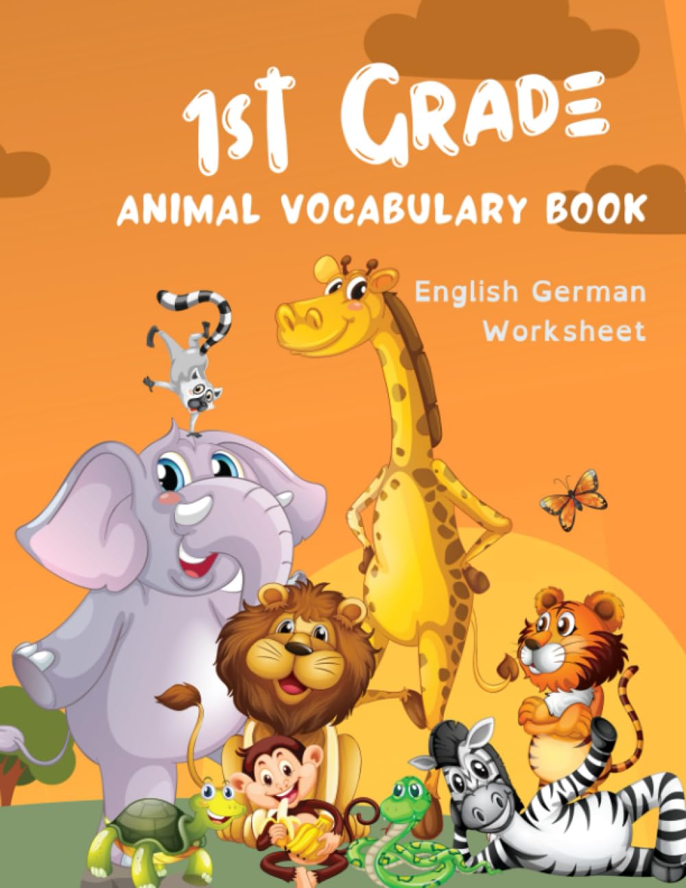 1st Grade Animal Vocabulary Book - English German Worksheet: Easy and Fun Kids Learn to Read Write and Color Basic 100 Animal Words in 2 Languages