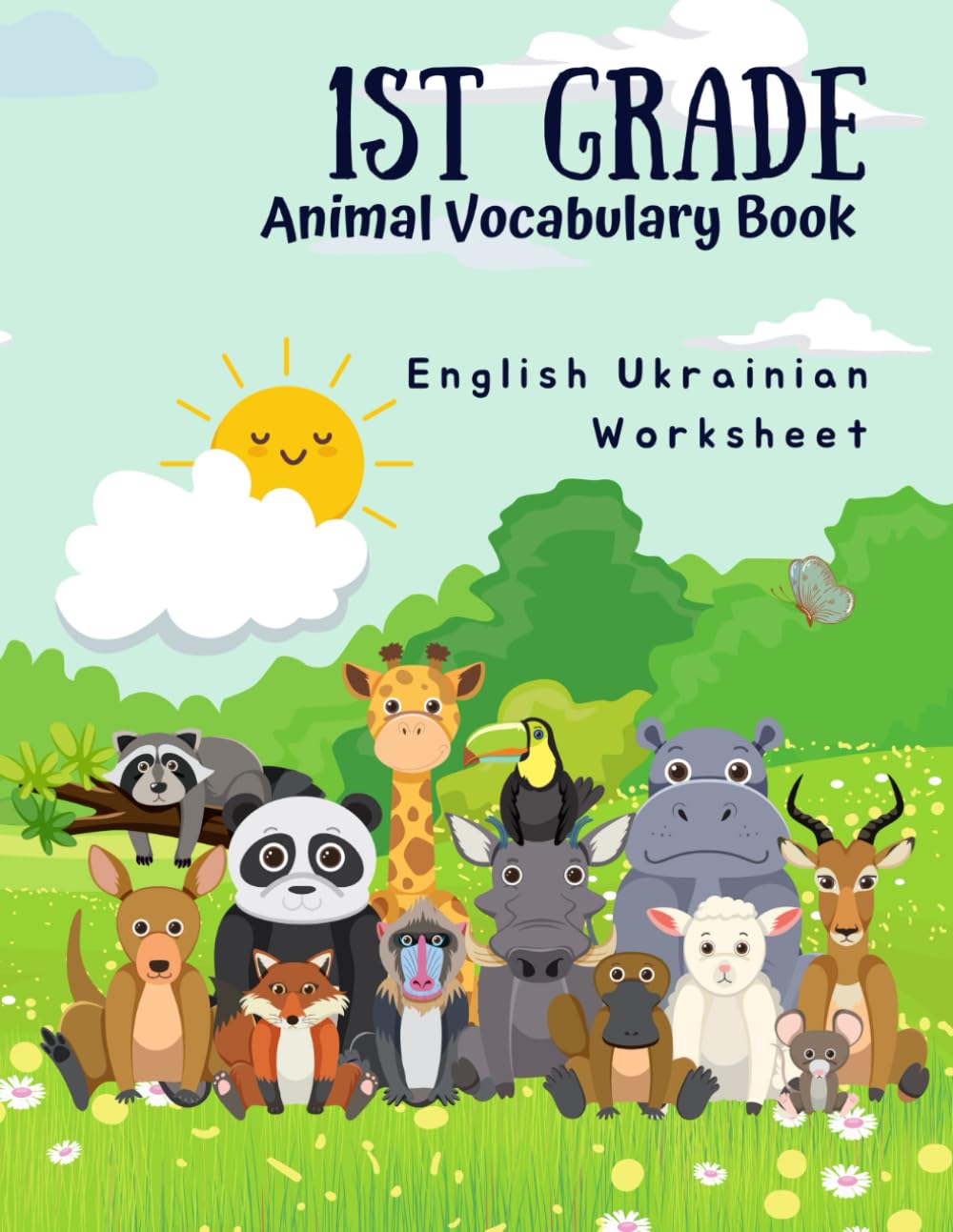 1st Grade Animal Vocabulary Book - English Ukrainian Worksheet: Easy and Fun Kids Learn to Read Write and Color Basic 100 Animal Words in 2 Languages