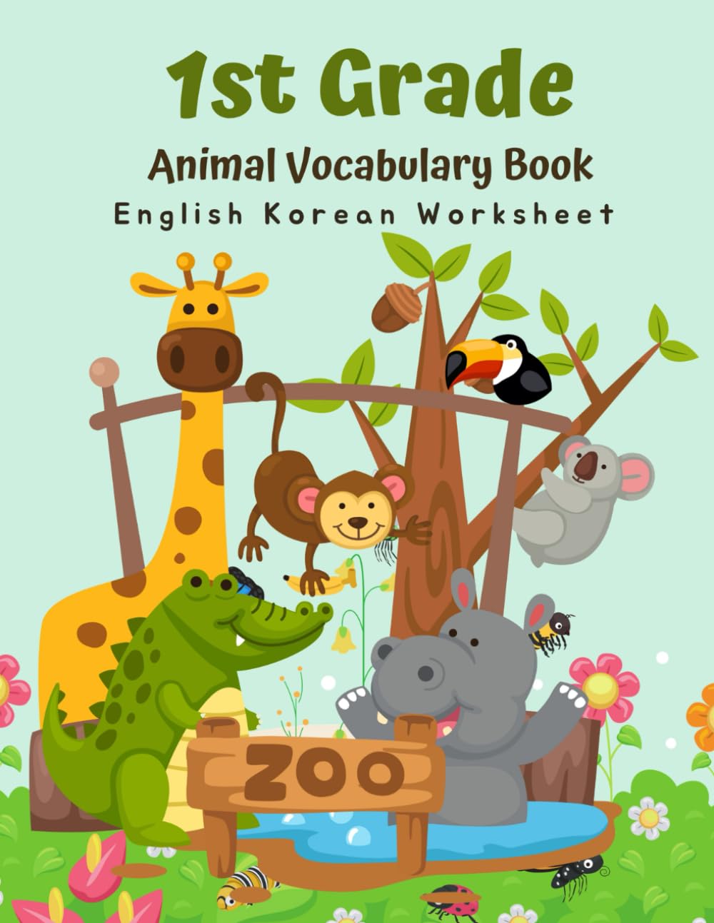 1st Grade Animal Vocabulary Book - English Korean Worksheet: Easy and Fun Kids Learn to Read Write and Color Basic 100 Animal Words in 2 Languages