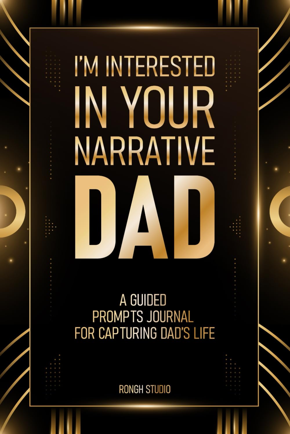 Independently published I’m Interested In Your Narrative, Dad: Guided Prompts Journal For Capturing Dad’s Life