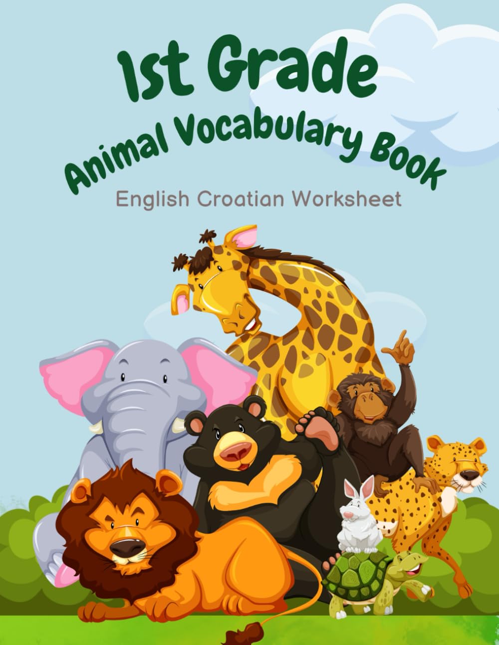 1st Grade Animal Vocabulary Book - English Croatian Worksheet: Easy and Fun Kids Learn to Read Write and Color Basic 100 Animal Words in 2 Languages