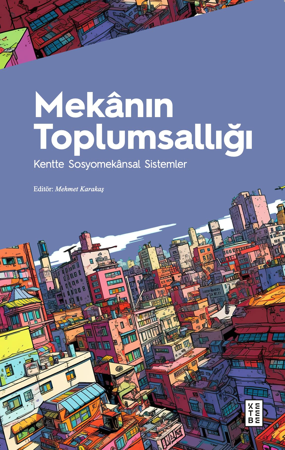 Mekanın Toplumsallığı: Kentte Sosyomekansal Sistemler