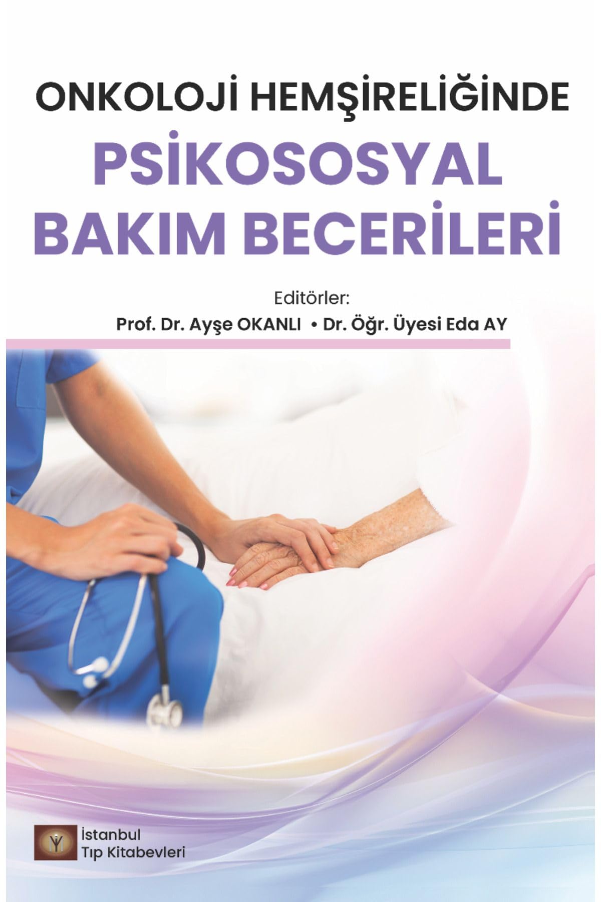 Onkoloji Hemşireliğinde Psikososyal Bakım Becerileri,Tıp Kitabı