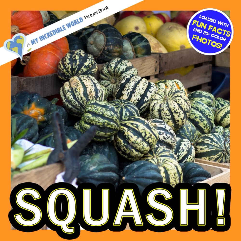 Squash!: A My Incredible World Picture Book for Children (My Incredible World: Nature and Animal Picture Books for Children)